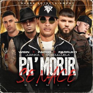 Pacho El Antifeka Ft. Farruko, Cosculluela, Juanka Y Wisin – Pa Morir Se Nace (Remix)